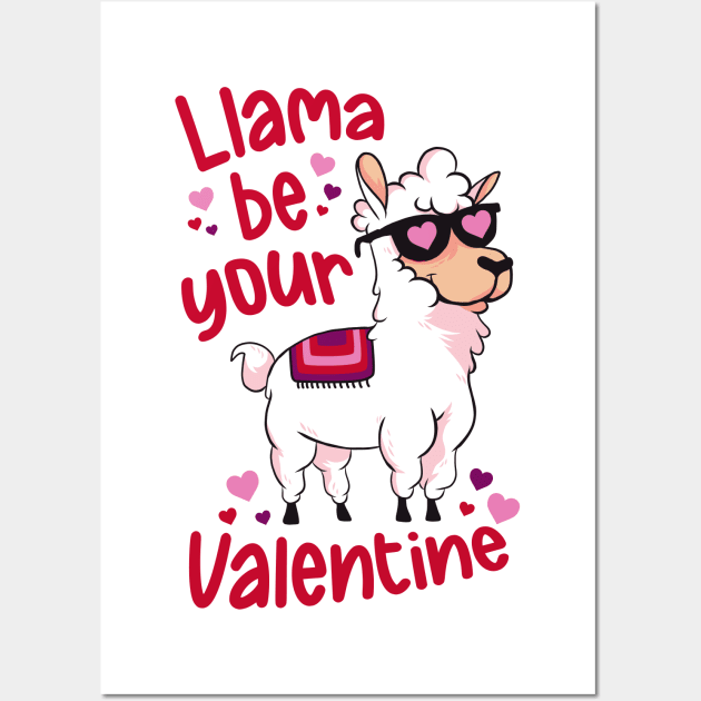 Llama Be Your Valentine | Cute Funny Llama V Day Wall Art by SLAG_Creative